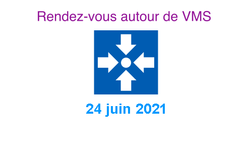 Rendez-vous autour de VMS du 24 juin 2021