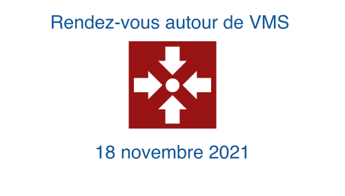 Rendez-vous autour de VMS du 18 novembre 2021