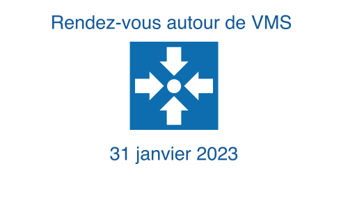 Rendez-vous autour de VMS du 31 janvier 2023