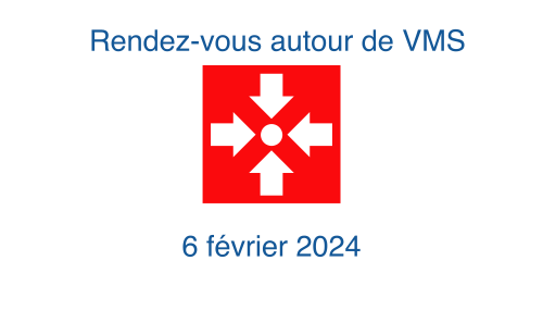 Rendez-vous autour de VMS du 6 Février 2024